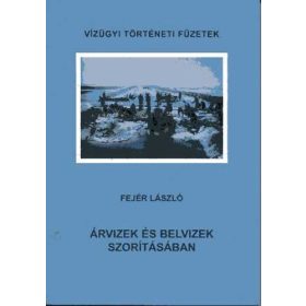   Fejér László: Árvizek és belvizek szorításában (antikvár)