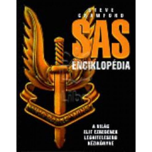 Steve Crawford: SAS enciklopédia - A világ elit ezredének leghitelesebb kézikönyve