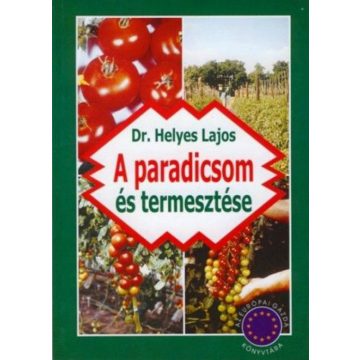Dr. Helyes Lajos: A Paradicsom és termesztése