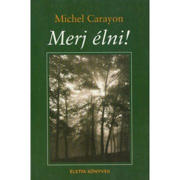 Michel Carayon: Merj élni