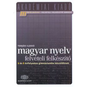   Terjéki Ildikó: Magyar nyelv felvételi felkészítő 6 és 8 évfolyamos gimnáziumba készülőknek