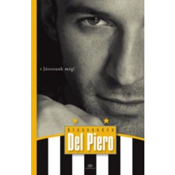   Alessandro Del Piero: Alessandro Del Piero - Játsszunk még!