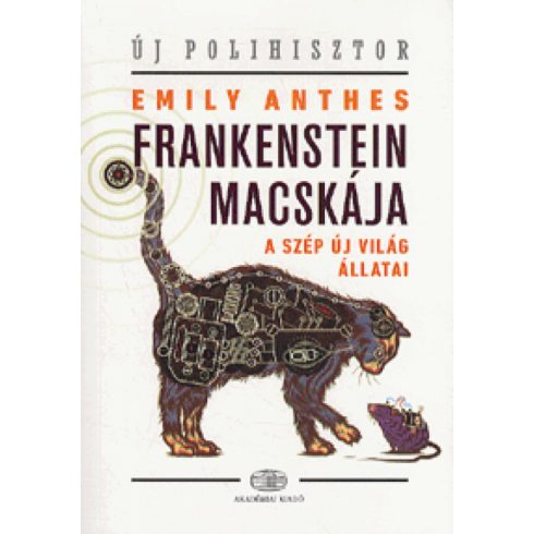 Emily Anthes: Frankenstein macskája - A szép új világ állatai