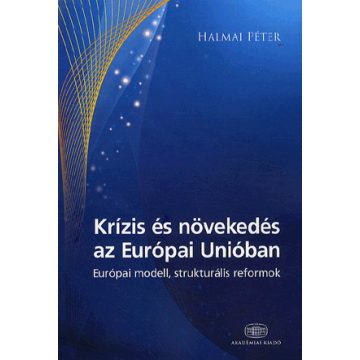 Halmai Péter: Krízis és növekedés az Európai Unióban