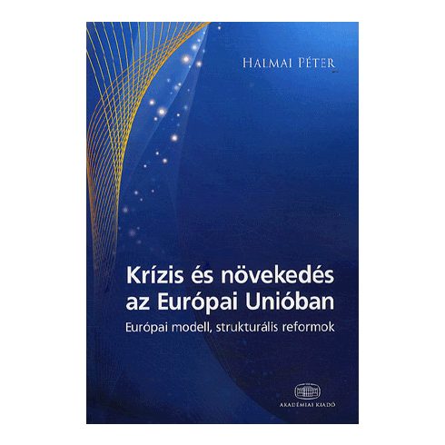 Halmai Péter: Krízis és növekedés az Európai Unióban