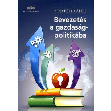 Bod Péter Ákos: Bevezetés a gazdaságpolitikába