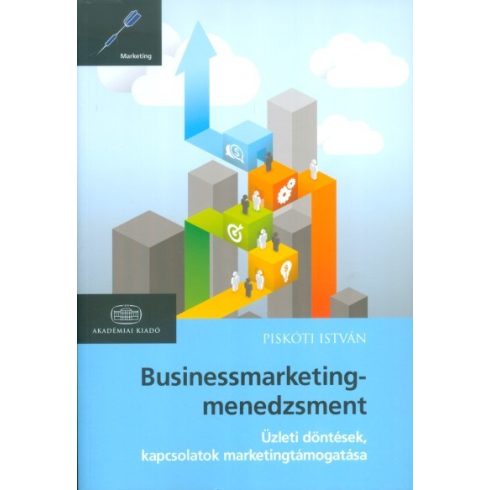 PISKÓTI ISTVÁN: Business marketing-menedzsment