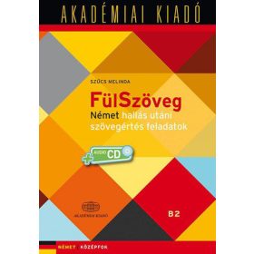   Szűcs Melinda: FülSzöveg Német hallás utáni szövegértés feladatok B2 + virtuális melléklet