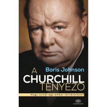   Boris Johnson: A Churchill tényező - Hogy csinál egy ember történelmet?