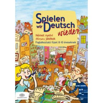   Pulai Zsolt: Spielen wir Deutsch wieder - Német nyelvi társas játékok - Foglalkoztató füzet 8-10 éveseknek