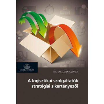  György Karmazin: A logisztikai szolgáltatók stratégiai sikertényezői