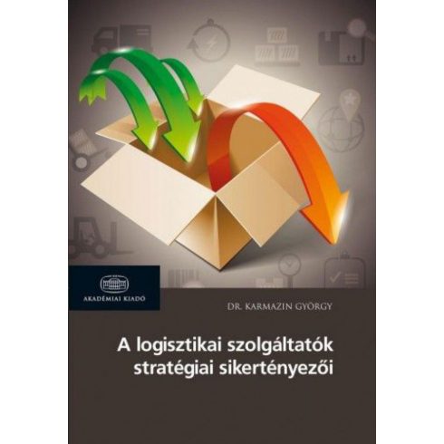 György Karmazin: A logisztikai szolgáltatók stratégiai sikertényezői