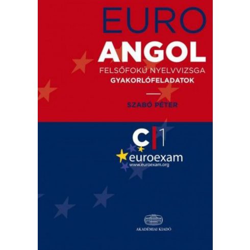 SZABÓ PÉTER: Euro Angol felsőfokú nyelvvizsga gyakorlófeladatok
