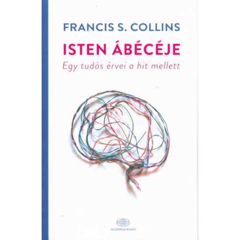 Francis S. Collins: Isten ábécéje - Egy tudós érvei a hit mellett