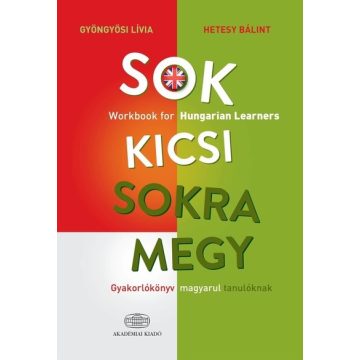   Gyöngyösi Lívia: Sok kicsi sokra megy (angol) - Gyakorlókönyv magyarul tanulóknak - Workbook for Hungarian Learners