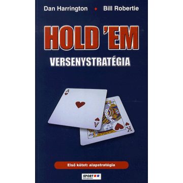   Bill Robertie, Dan Harrington: Hold'em versenystratégia - 1. kötet: alapstratégia