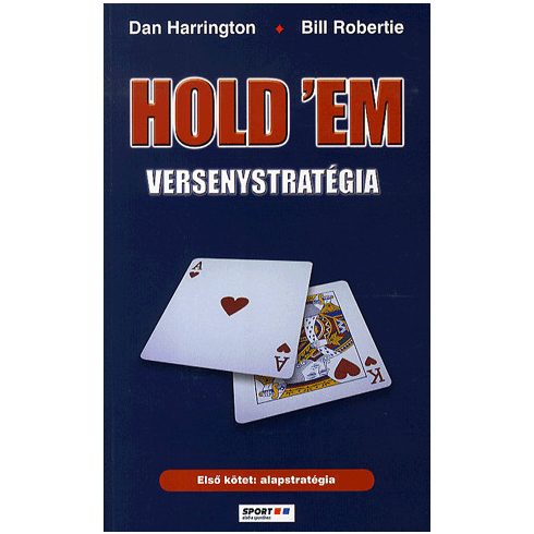 Bill Robertie, Dan Harrington: Hold'em versenystratégia - 1. kötet: alapstratégia