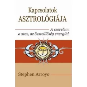 Stephen Arroyo: Kapcsolatok asztrológiája