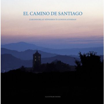   Varga Lóránt: El Camino de Santiago - Zarándoklat képekben és gondolatokban