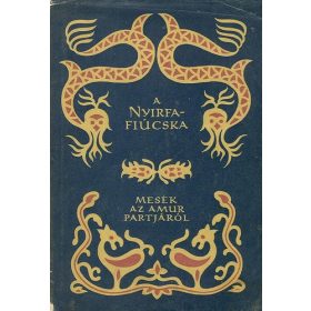 A nyírfa-fiúcska - Mesék az Amur partjáról (antikvár)