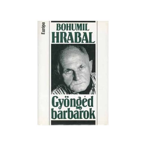 Bohumil Hrabal Gyöngéd barbárok (antikvár)