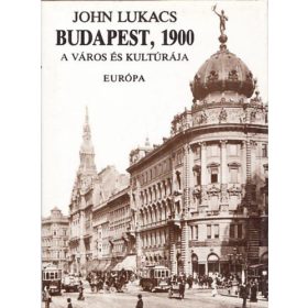 John Lukacs: Budapest, 1900 (antikvár)