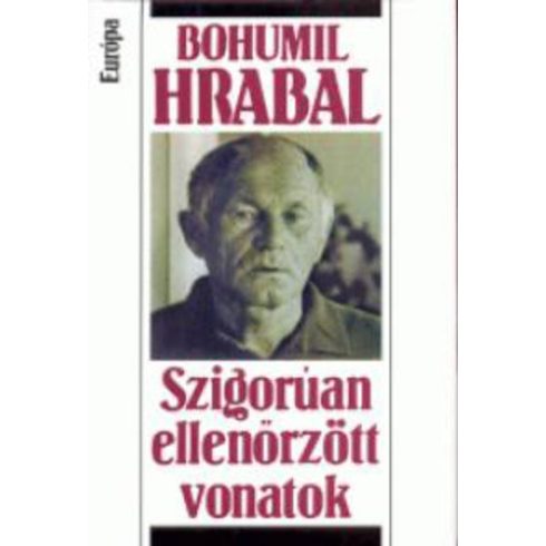 Bohumil Hrabal Szigorúan ​ellenőrzött vonatok (antikvár)