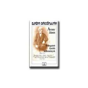 ARANY JÁNOS: VÁLOGATOTT KISEBB KÖLTEMÉNYEK - EDK -