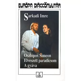   Sarkadi Imre: Oszlopos Simeon - Elveszett paradicsom - A gyáva