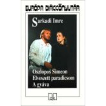   Sarkadi Imre: Oszlopos Simeon - Elveszett paradicsom - A gyáva