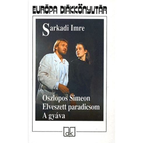 Sarkadi Imre: Oszlopos Simeon - Elveszett paradicsom - A gyáva