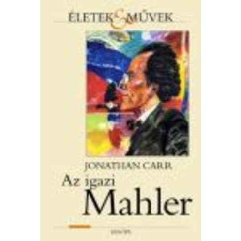 Jonathan Carr: Az igazi Mahler