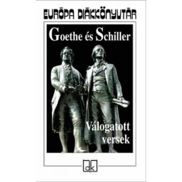   Friedrich Schiller, Johann Wolfgang von Goethe: Válogatott versek - Goethe és Schiller
