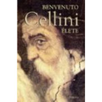 Magyarósi Gizella: Benvenuto Cellini élete