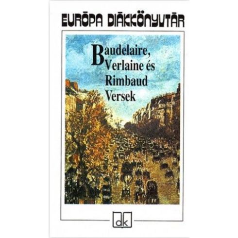 Arthur Rimbaud, Charles Baudelaire, Paul Verlaine: Baudelaire, Verlaine és Rimbaud Versek