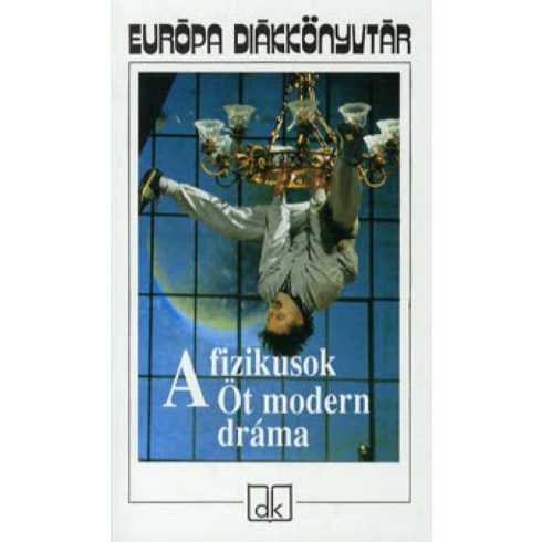 Arthur Miller, Bertolt Brecht, Friedrich Dürrenmatt, Makszim Gorkij, Tennessee Williams: A fizikusok - Öt modern dráma