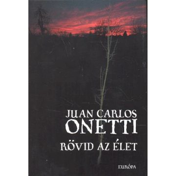 Juan Carlos Onetti: Rövid az élet