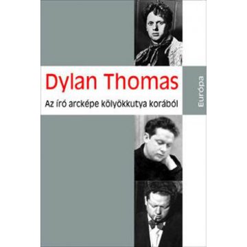 Dylan Thomas: Az író arcképe kölyökkutya korából