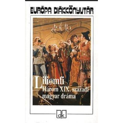 Kisfaludy Károly: Liliomfi - Három XIX.századi magyar dráma