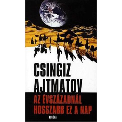 Csingiz Ajtmatov: Az évszázadnál hosszabb ez a nap