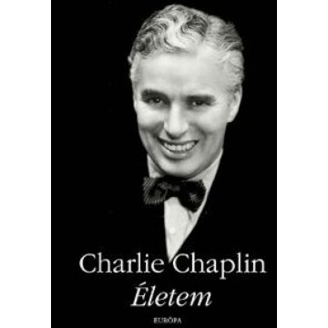 Charlie Chaplin: Charlie Chaplin - Életem