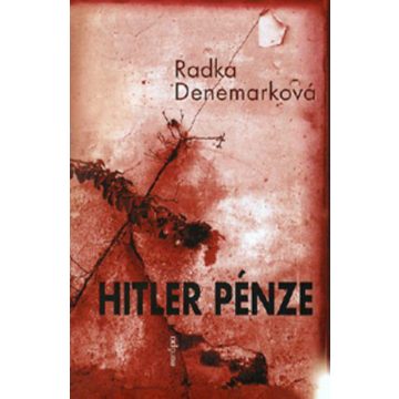 Radka Denemarková: Hitler pénze