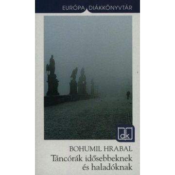 Bohumil Hrabal: Táncórák idősebbeknek és haladóknak