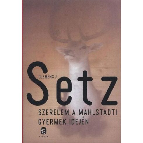 Clemens J. Setz: Szerelem a Mahlstadti gyermek idején