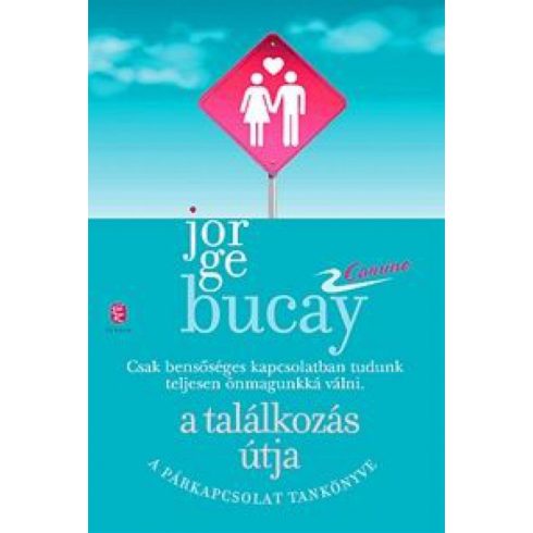 Jorge Bucay: A találkozás útja - A párkapcsolat tankönyve