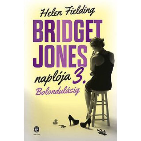 Helen Fielding: Bridget Jones naplója 3. – Bolondulásig