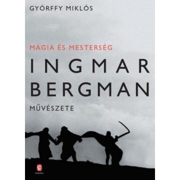   Győrffy Miklós: Mágia és mesterség - Ingmar Bergman művészete