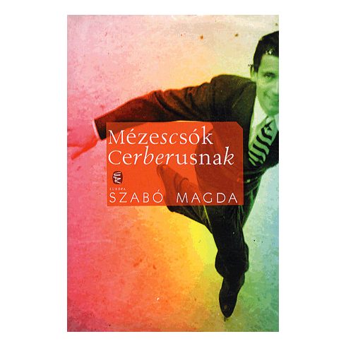 Szabó Magda: Mézescsók Cerberusnak