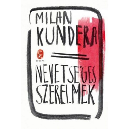 Milan Kundera: Nevetséges szerelmek