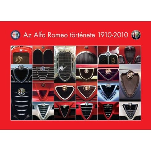 TAKÁCS ÁKOS - GROLL RÓBERT: AZ ALFA ROMEO TÖRTÉNETE 1910-2010